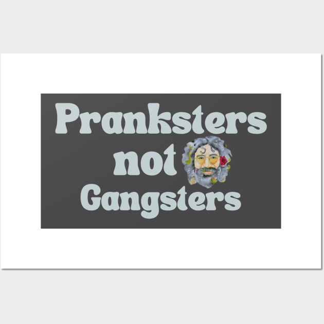 Pranksters not Gangsters Wall Art by karenpaytonart